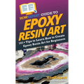 HowExpert Guide to Epoxy Resin Art: 101+ Tips to Learn How to Create Epoxy Resin Art for Beginners - Hardcover